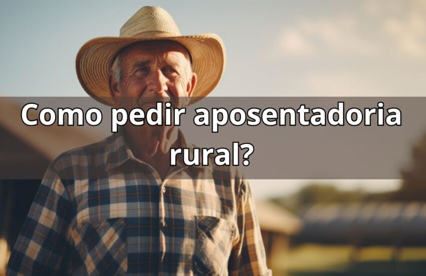 Como pedir aposentadoria rural