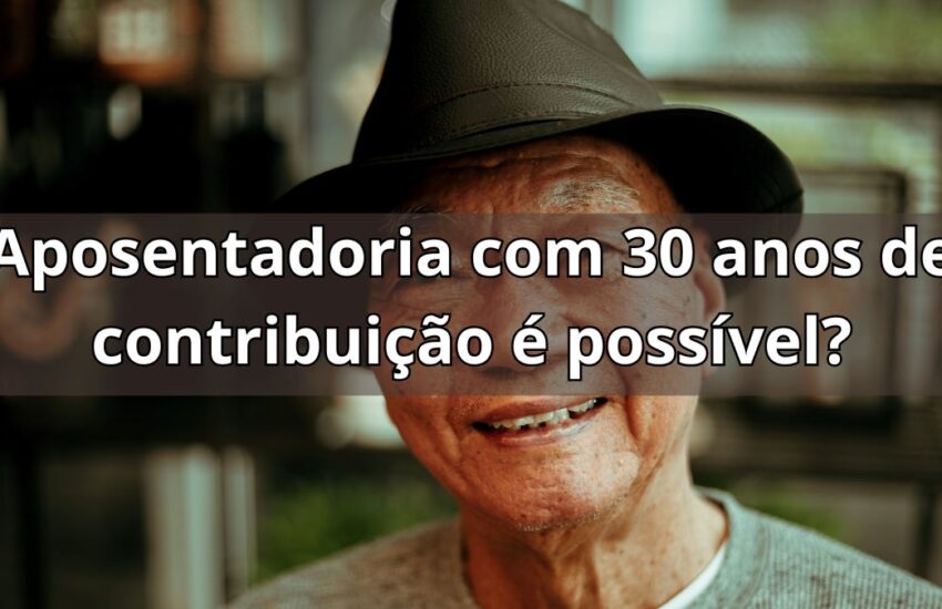 Tenho 30 anos de contribuição, posso me aposentar? Descubra agora!